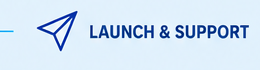 Launch and support